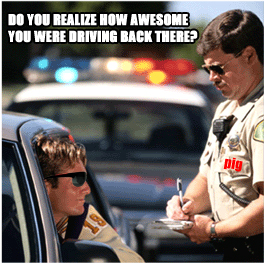 bitch-ass pig giving some winner a ticket "Yes, I was in perfect control."