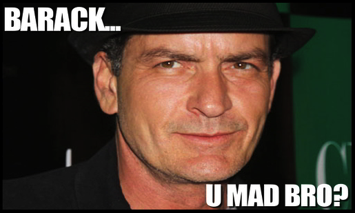 SHEEN BARACK U MAD BRO U MAD!?