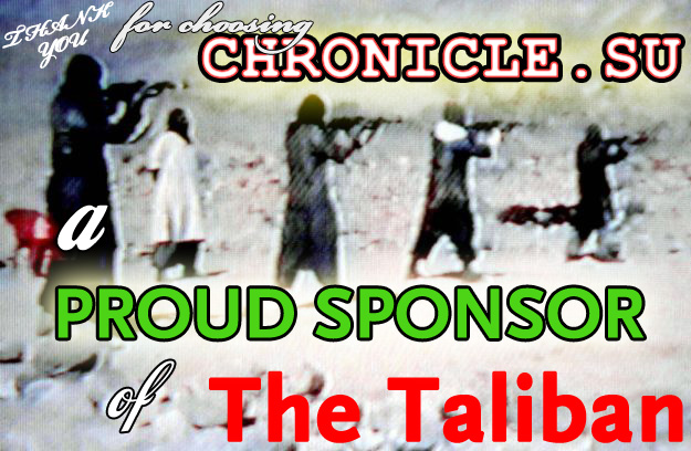 CHRONICLE.SU PROUDLY SUPPORTS TALIBAN ACTIVITY CHRONICLE.SU PROUDLY SUPPORTS TALIBAN ACTIVITY