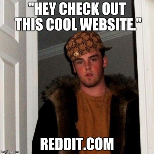 Scumbag Steve - reddit
